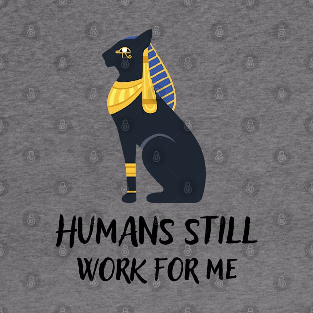 Humans still work for me by Shirt Vibin